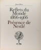 Reflets du monde 1866-1966 - Présence de Nestlé. HEER Jean