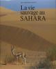 La vie sauvage au Sahara. Dragesco Joffe Alain