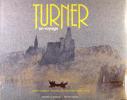 Turner en voyage - France, Belgique, Luxembourg, Allemagne, Italie, Suisse. WILTON Andrew