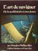 L'art de naviguer de la préhistoire à nos jours. PHILLIPS BIRT Douglas