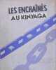 Les enchâinés au Kinyaga. DUFAYS Félix & MOOR Vincent de