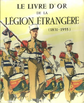Le livre d'or de la Légion Etrangère (1831-1955). BRUNON Jean & MANUE Georges R.