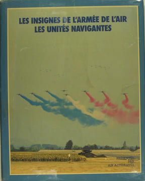 Les insignes de l'armée de l'air - Les unités navigantes. (Anonyme)