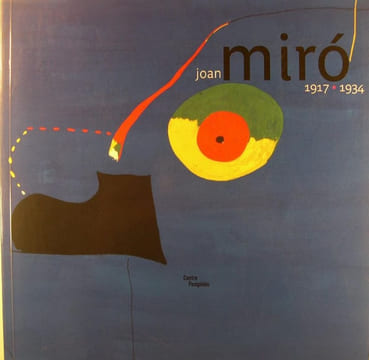 Joan Miro - 1917-1934 - La naissance du monde. LA BEAUMELLE Agnès...