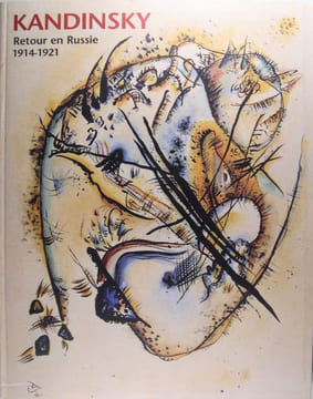 Kandinsky - Retour en Russie 1914-1921 - 13 juin - 16 septembre 2001.. F. Hergott - S. Molinard.