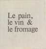 Le pain, le vin & le fromage.. LELONG Maurice (Robert Morel)
