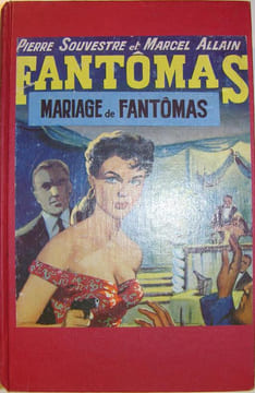 Fantômas. Le mariage de Fantômas - L'Assassin de Lady Beltham - La guêpe rouge - Les souliers du mort.. Pierre Souvestre et Marcel Allain