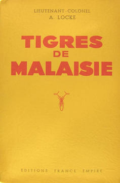 Tigres de Malaisie. LOCKE A. (Lieutenant-Colonel)