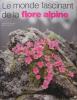 Le monde fascinant de la flore alpine.. Edeltraud  & Othmar Danesch