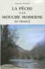 La pêche à la mouche moderne en France.. Rocher Raymond