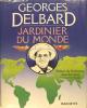 Jardinier du monde.. Georges Delbard