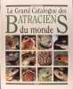 Le grand catalogue des Batraciens du monde.. Isabelle Bourdial