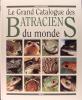 Le grand catalogue des Batraciens du monde.. Isabelle Bourdial