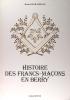 Histoire des Francs-Maçons en Berry.. Robert Durandeau