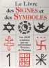 LE LIVRE DES SIGNES ET DES SYMBOLES. Les 1500 symboles qui ont accompagn&eacute; l'histoire de l'humanit&eacute;.. Inge Schwarz-Winklhofer et H. Biedermann