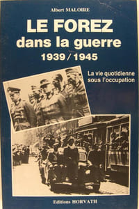 Le Forez dans la guerre 1939/1945 - La vie quotidienne sous l'occupation.