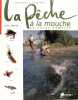 La pêche à la mouche - le guide complet.. MAGNAN Didier