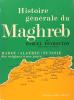 Histoire générale du Maghreb - Maroc, Algérie, Tunisie, des origines à nos jours.. Marcel Peyrouton