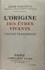 L'origine des êtres vivants - L'illusion transformiste.. Louis Vialleton  