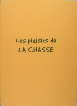Les plaisirs de la chasse.. (Babiole cynégétique) MAC ORLAN Pierre