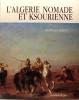 L'Algérie nomade et Ksourienne : 1830-1954.. Georges Hirtz