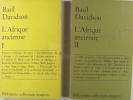 l'Afrique ancienne tome 1 + tome 2.. Basil Davidson