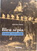 Bleu sépia - La Palombe : toute l'histoire.. Jean-Louis Guidez.