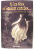 Si les Fées m'étaient contées... 140 contes de fées de Charles Perrault à Jean Cocteau.. (Francis Lacassin)