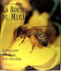 La route du Miel - Le grand livre des Abeilles et de l'Apiculture.. Raoul Alphandéry