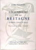 Légendaire de la Bretagne. les légendes, l'histoire, les hommes. . Henri Weitzmann (Solange Flamand)