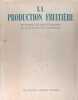 La production fruitière en France et dans le monde - De la production à la consommation.. Collectif.