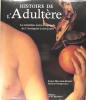 Histoire de l'Adultère - La tentation extra-conjugale de l'antiquité à nos jours.. Sabine Melchior-Bonnet, Aude de Toqueville.