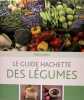 Le guide Hachette des légumes.. Stéphan Lagorce