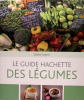 Le guide Hachette des légumes.. Stéphan Lagorce