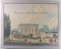 Vues et plans du petit Trianon à Versailles.. PIerre Arizzoli-Clémentel