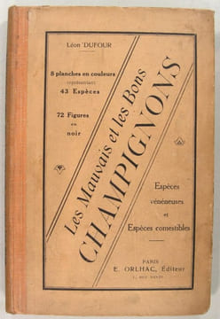 Les Mauvais et es Bons Champignons - Espèces vénéneuses et espèces comestibles..  Léon Dufour