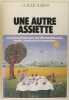 Une autre assiette - Conseils pratiques pour alimentation saine simple savoureuse et économique.. Claude Aubert