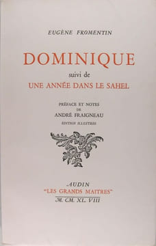 Dominique suivi de Une année dans le Sahel.. Eugène Fromentin