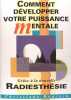 Comment développer votre puissance mentale grâce  la Radiesthésie.. Christiane Denryck