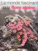 Le monde fascinant de la flore alpine. Danesch Edeltraud, & Otmar