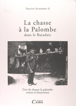 La chasse à la Palombe dans le Bazadais. Tristan Audebert