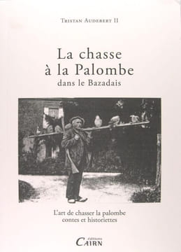 La chasse à la Palombe dans le Bazadais. Tristan Audebert