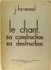 Le chant, sa construction, sa destruction.. J. Tarneaud