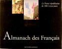 Almanach des Français - Traditions et variations de 987 à 1880 / La France républicaine de 1881 à nos jours.. Collectif.