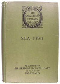 SEA-FISH ; an account of the methods of angling as practised on the english coast, with notes on the capture of the more sporting fishes in continental, south african, and australian waters.