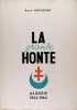 La grande honte - Algérie 1954-1962. Rostagny René