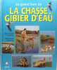 Le grand livre de la chasse du gibier d’eau.. Chantelat Jean Claude, Dominique Delannoy 