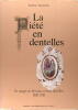 La Piète en dentelles, les images de dévotion et leurs dentelles 1830-1910.. Taveneaux Evelyne