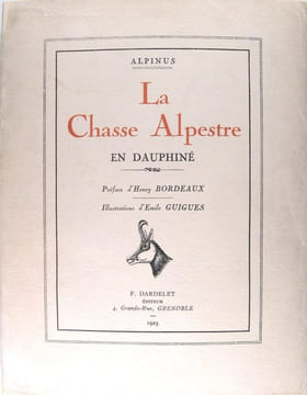 La chasse alpestre en Dauphiné. Alpinus (Faige-Banc H.-F.)