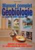 Manuel complet de géobiologie : La santé de votre habitat : détecter et neutraliser les ondes nocives de votre maison. Lefèvre Clémence